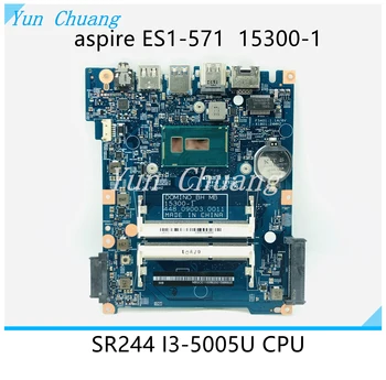15300-1 448.09003.0011 NBGCE11008 Anakart İçin Acer Aspire ES1-571 ES1-571G MM1-571 Laptop anakart ı3-5005U CPU DDR3L