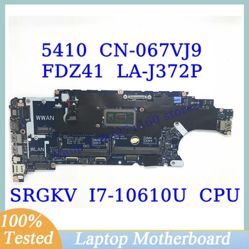 CN-067VJ9 067VJ9 67VJ9 Dell 5410 İçin SRGKV I7-10610U CPU FDZ41 LA-J372P Laptop Anakart 100 % Tam Test İyi Çalışıyor