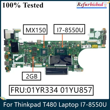 LSC Yenilenmiş Lenovo Thinkpad T480 Laptop Anakart I7-8550U CPU MX150 2GB FRU 01YR334 01YU857 NM-B501 DDR4 Test
