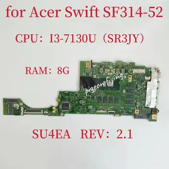 SU4EA Anakart Acer Hızlı SF314-52 Laptop Anakart CPU: I3-7130U SR3JY RAM:8G %100 % Test TAMAM